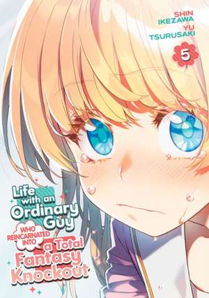 Life with an Ordinary Guy Who Reincarnated Into a Total Fantasy Knockout Vol. 5 de Yu Tsurusaki