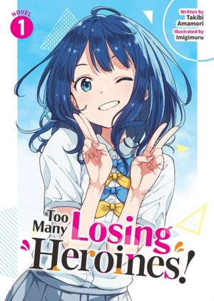 Too Many Losing Heroines! (Light Novel) Vol. 1 de Takibi Amamori