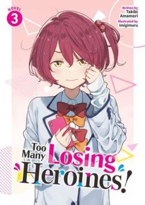 Too Many Losing Heroines! (Light Novel) Vol. 3 de Takibi Amamori