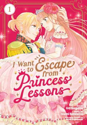 I Want to Escape from Princess Lessons (Manga) Vol. 1 de Izumi Sawano