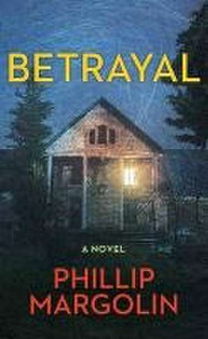 Betrayal de Phillip Margolin