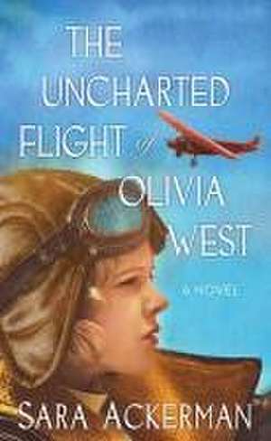 The Uncharted Flight of Olivia West de Sara Ackerman