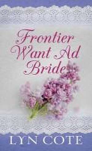 Frontier Want Ad Bride de Lyn Cote