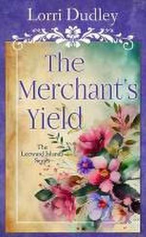 The Merchant's Yield de Lorri Dudley