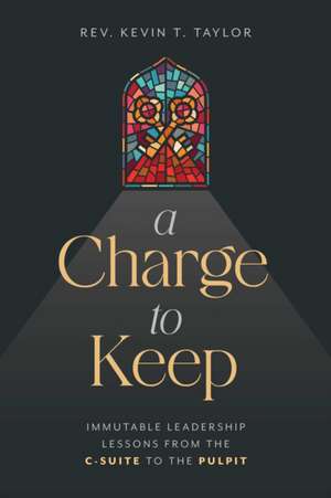 A Charge to Keep de Kevin T Taylor