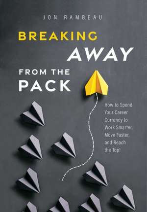 Breaking Away From The Pack de Jon Rambeau