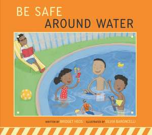 Be Safe Around Water de Bridget Heos