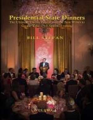 Presidential State Dinners de Bill Stefan