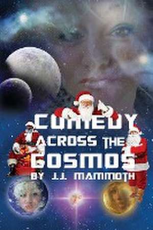 Comedy Across the Cosmos de J. J. Mammoth
