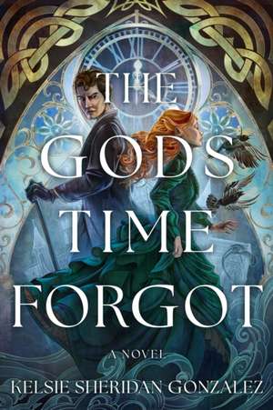 The Gods Time Forgot: A Novel de Kelsie Sheridan Gonzalez