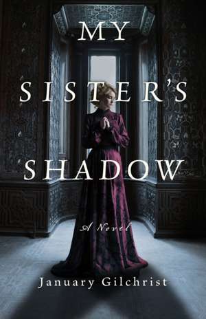 My Sister's Shadow de January Gilchrist