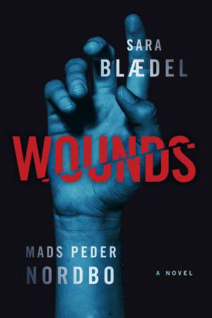 Wounds: A Novel de Sara Blaedel