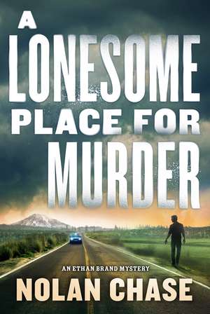 A Lonesome Place for Murder: An Ethan Brand Mystery de Nolan Chase