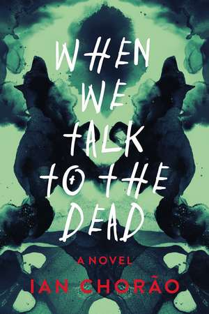 When We Talk to the Dead: A Novel de Ian Chorao