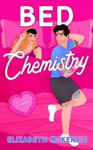 Bed Chemistry: A Novel de Elizabeth Mckenzie