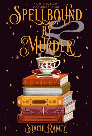 Spellbound by Murder: A Mystic Hollow Bookshop Mystery de Stacie Ramey