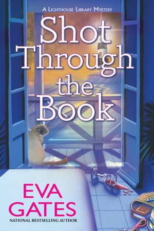 Shot Through the Book: A Lighthouse Library Mystery de Eva Gates