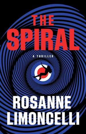 The Spiral: A Thriller de Rosanne Limoncelli