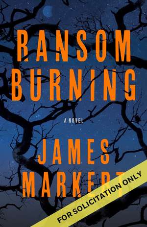 Ransom Burning: A Novel de James Markert