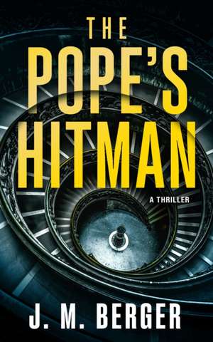 The Pope's Hitman: A Novel de J. M. Berger
