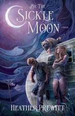 By the Sickle Moon de Heather Prewitt