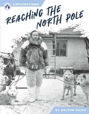 Reaching the North Pole de Dalton Rains