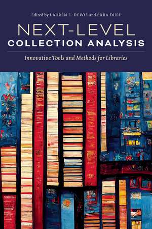 Next-Level Collection Analysis: Innovative Tools and Methods for Libraries de Lauren DeVoe