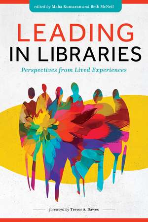Leading in Libraries: Perspectives from Lived Experiences de Maha Kumaran
