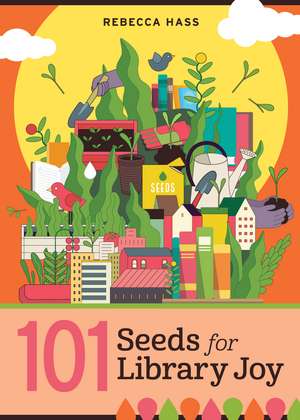 101 Seeds for Library Joy de Rebecca Hass