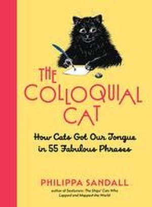 The Colloquial Cat de Philippa Sandall