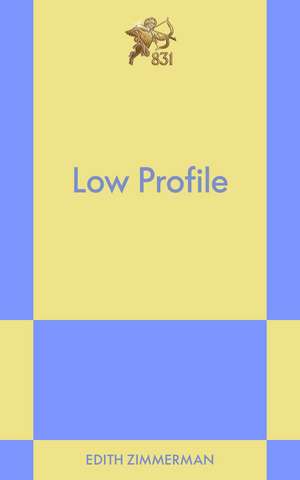 Low Profile: An 831 Stories Romance de Edith Zimmerman
