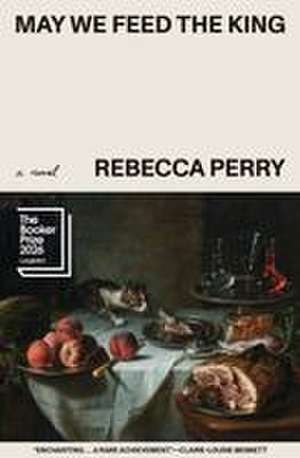 May We Feed the King de Rebecca Perry