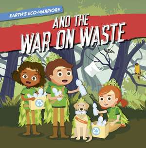 Earth's Eco-Warriors and the War on Waste de Shalini Vallepur