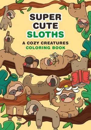 Super-Cute Sloths: A Cozy Creatures Coloring Book de Mafalda Mota