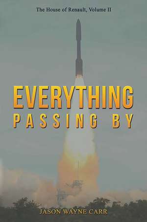 Everything Passing By de Jason Wayne Carr