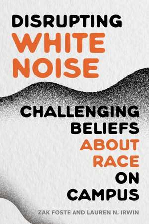 Disrupting White Noise de Zak Foste