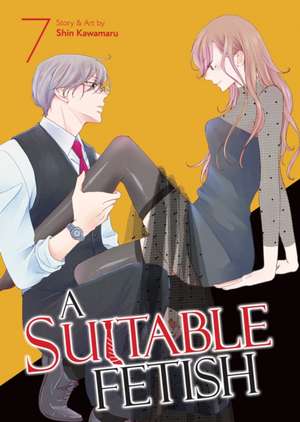 A Suitable Fetish Vol. 7 de Shin Kawamaru