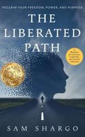 The Liberated Path de Sam Shargo