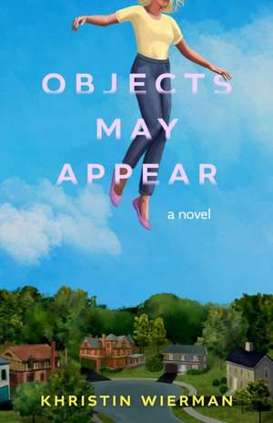 Objects May Appear de Khristin Wierman