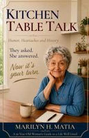 Kitchen Table Talk de Marilyn H. Matia