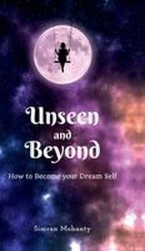 Unseen And Beyond de Simran Mohanty