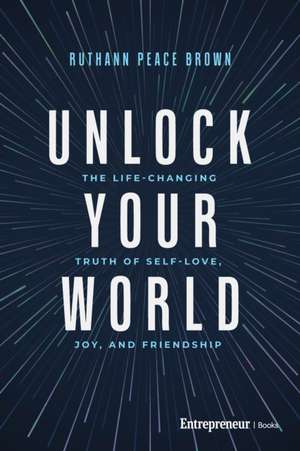 Unlock Your World de Ruthann Peace Brown