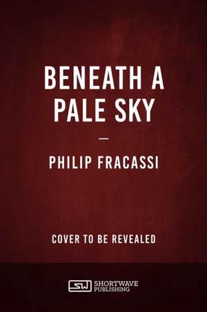 Beneath a Pale Sky de Philip Fracassi