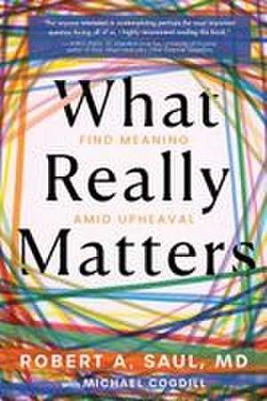 What Really Matters de Robert A Saul MD