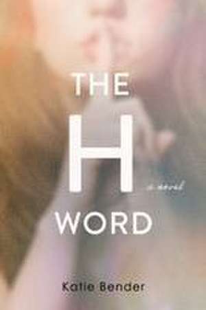 The H Word de Katie Bender