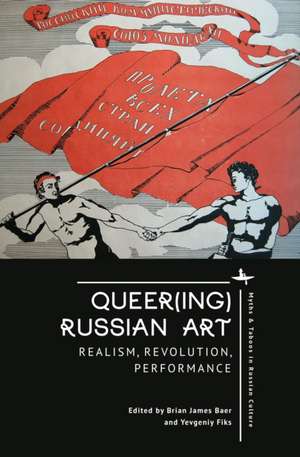 Queer(ing) Russian Art de Brian James Baer