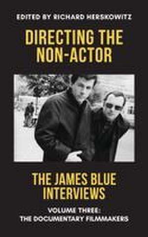 Directing the Non-Actor, Volume Three de James Blue