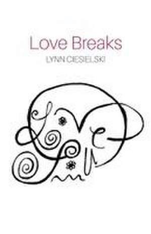 Love Breaks de Lynn Ciesielski