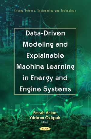 Data-Driven Modeling and Explainable Machine Learning in Energy and Engine Systems de Emrah Aslan