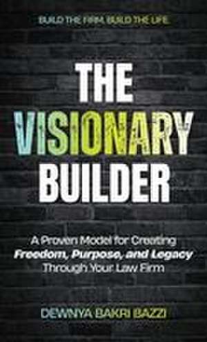 The Visionary Builder de Dewnya Bakri Bazzi